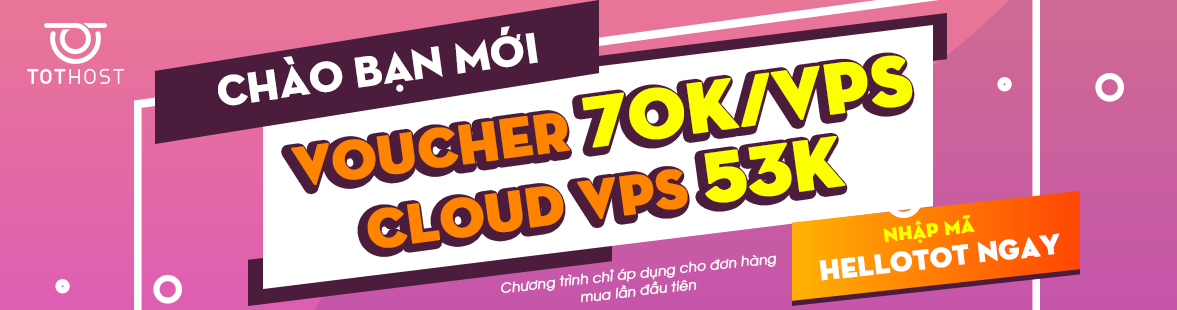 HELLOTOT: Mã chào bạn mới - 53K lướt vps thả ga