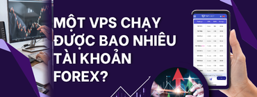 Một VPS chạy được bao nhiêu tài khoản Forex?