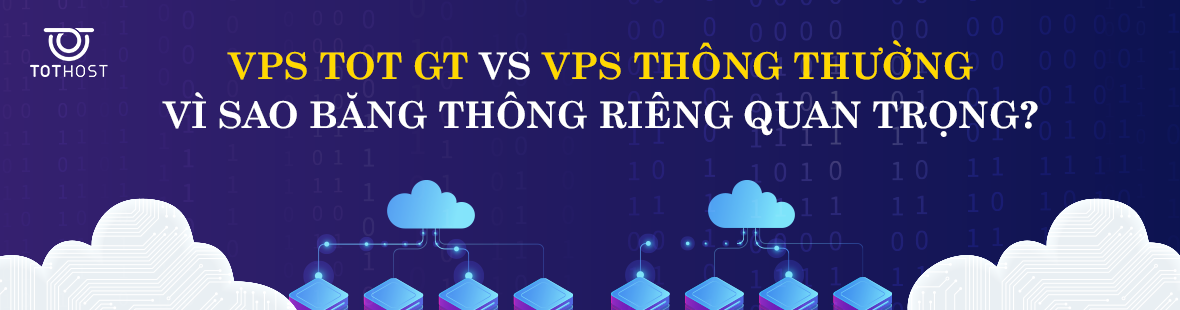 VPS TOT GT vs. VPS thông thường – Vì sao băng thông riêng quan trọng?
