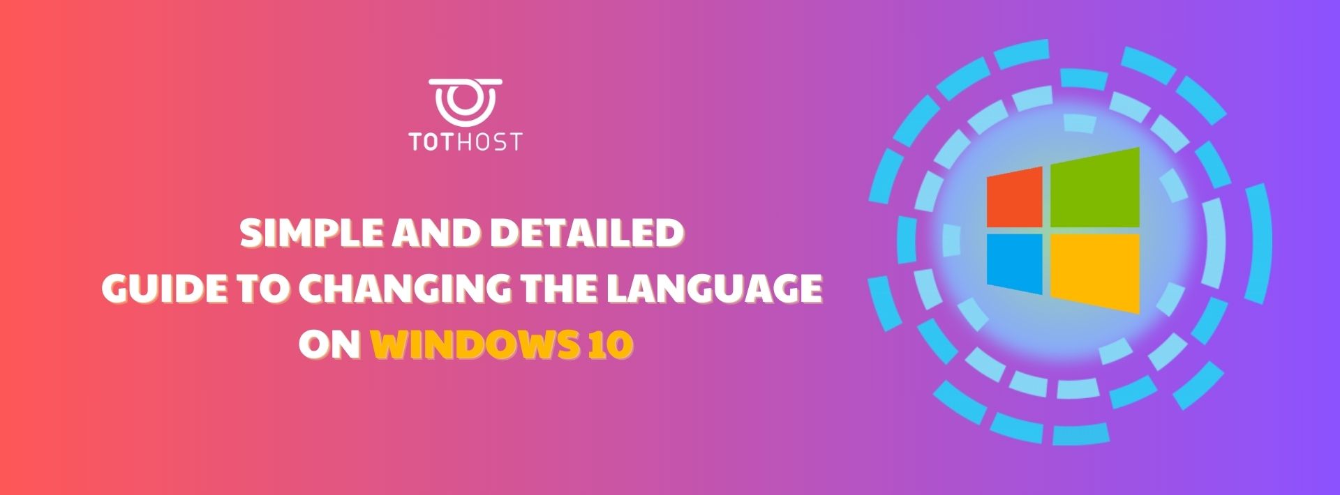 Cách thay đổi ngôn ngữ trên Windows 10 đơn giản và chi tiết