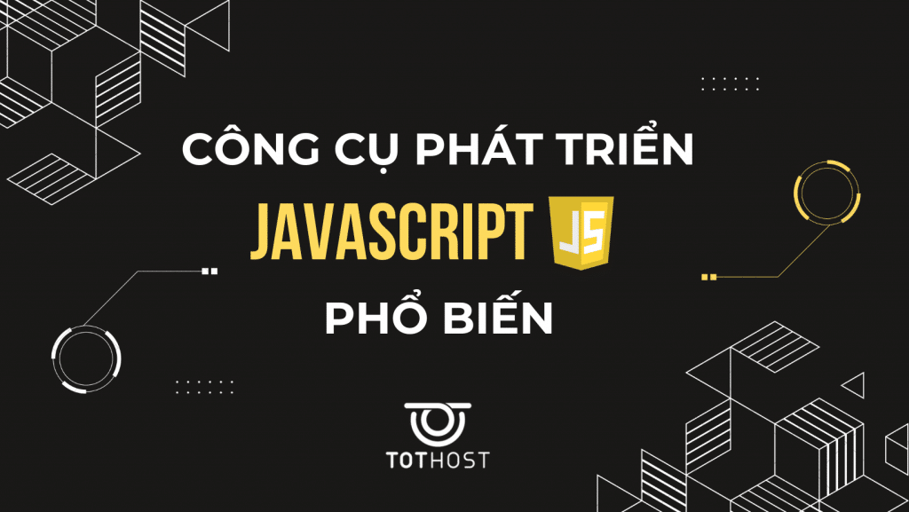 Công cụ phát triển Java Script phổ biến